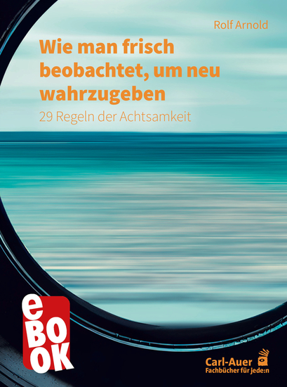 Wie man frisch beobachtet um neu wahrzugeben - 29 Regeln der Achtsamkeit - cover