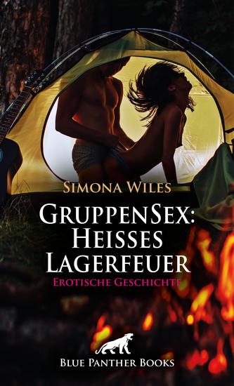GruppenSex: Heißes Lagerfeuer | Erotische Geschichte - Es geht richtig zur Sache - cover