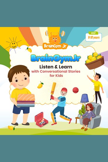 BrainGymJr : Listen & Learn with Conversational Stories for Kids (9-10 years) - A collection of five short conversational Audio Stories for children aged 9-10 years - cover