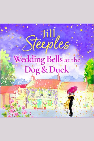 Wedding Bells at the Dog & Duck - A perfect feel-good uplifting romance from Jill Steeples - cover
