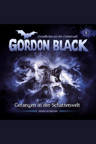 Gordon Black - Gruselkrimi aus der Geisterwelt Teil 2: Schattenwelt-Trilogie Folge 8: Gefangen in der Schattenwelt - cover