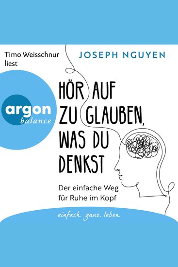 Hör auf zu glauben was du denkst - Der einfache Weg für Ruhe im Kopf (Ungekürzte Lesung) - cover