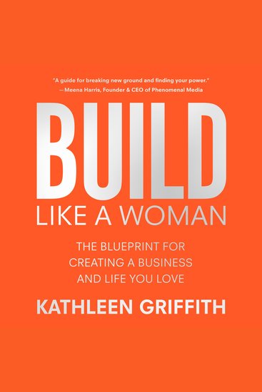Build Like A Woman - The Blueprint for Creating a Business and Life You Love - cover