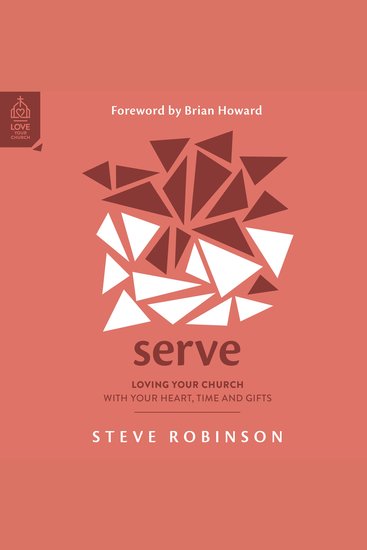 Serve - Loving Your Church with Your Heart Time and Gifts - cover