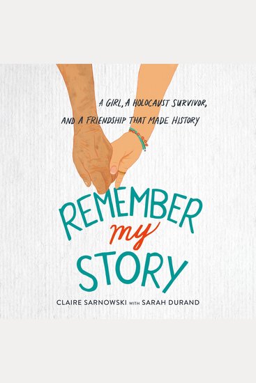 Remember My Story - A Girl a Holocaust Survivor and a Friendship That Made History - cover