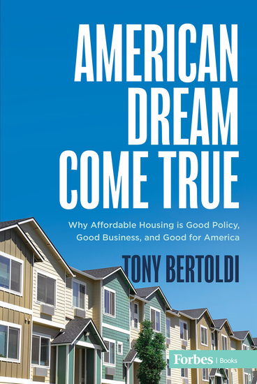 American Dream Come True - Why Affordable Housing Is Good Policy Good Business and Good for America - cover