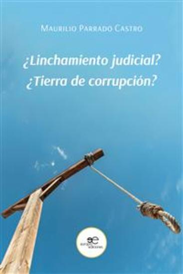¿Linchamiento judicial? - ¿Tierra de corrupción? - cover