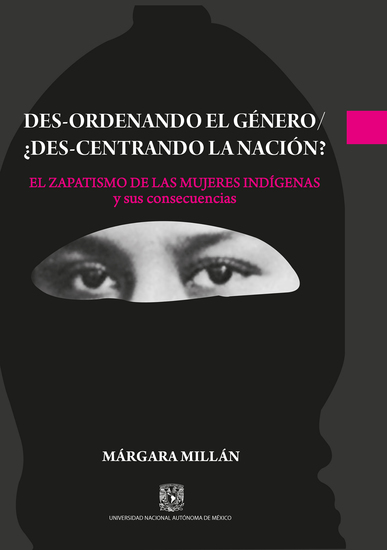 Des-ordenando el género ¿des-centrando la nación? El zapatismo de las mujeres indígenas y sus consecuencias - cover