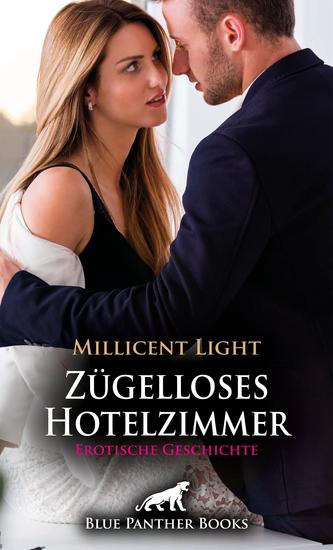 Zügelloses Hotelzimmer | Erotische Geschichte - Aus den Annäherungsversuchen im Lift wird schnell im Hotelzimmer schnell mehr … - cover