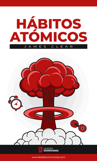 Resumen del libro "Hábitos Atómicos" de James Clear - Cambios pequeños resultados extraordinarios - cover