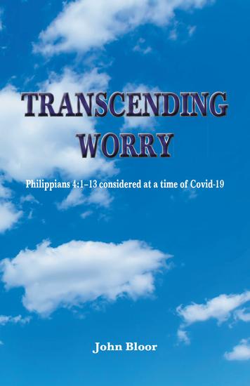 Transcending Worry - Philippians 4:1-13 considered at the time of Covid 19 - cover