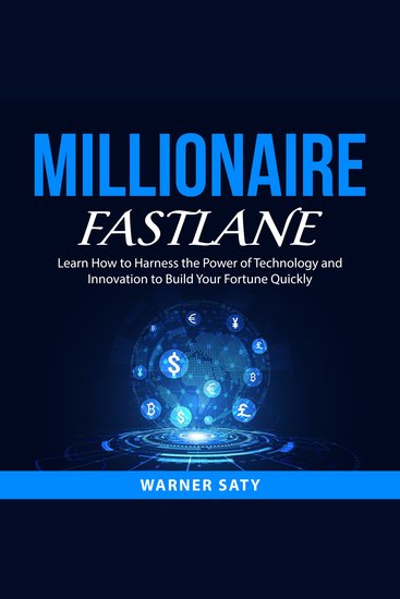 Millionaire Fastlane - Learn How to Harness the Power of Technology and Innovation to Build Your Fortune Quickly - cover