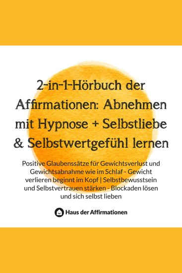 2-in-1-Hörbuch der Affirmationen: Abnehmen mit Hypnose + Selbstliebe & Selbstwertgefühl lernen - Positive Glaubenssätze für Gewichtsverlust und Gewichtsabnahme wie im Schlaf - Gewicht verlieren beginnt im Kopf | Selbstbewusstsein und Selbstvertrauen stärken - Blockaden lösen und sich selbst lieben - cover
