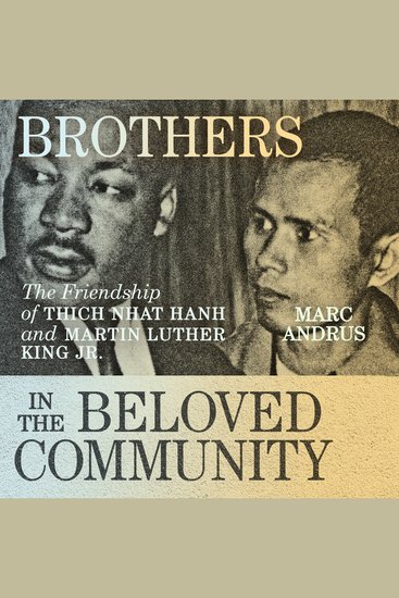 Brothers in the Beloved Community - The Friendship of Thich Nhat Hanh and Martin Luther King Jr - cover