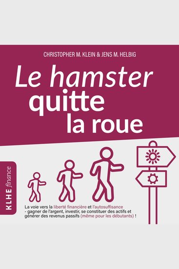Le hamster quitte la roue - La voie vers la liberté financière et l'autosuffisance - gagner de l'argent investir se constituer des actifs et générer des revenus passifs (même pour les débutants) - cover