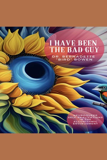 I have been the bad guy - Neuroqueer Self-Realizations in the Algorithmic Envirusment - cover