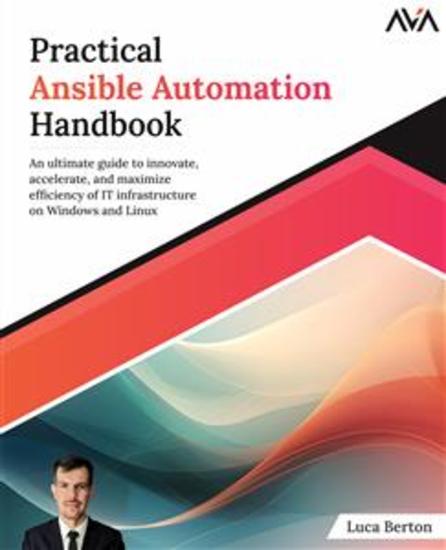 Practical Ansible Automation Handbook - An ultimate guide to innovate accelerate and maximize efficiency of IT infrastructure on Windows and Linux - cover