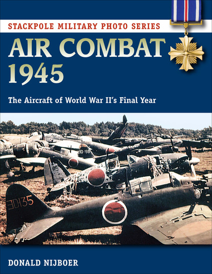 Air Combat 1945 - The Aircraft of World War II's Final Year - cover