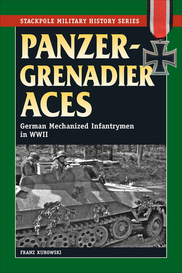 Panzergrenadier Aces - German Mechanized Infantrymen in World War II - cover