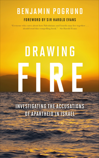 Drawing Fire - Investigating the Accusations of Apartheid in Israel - cover