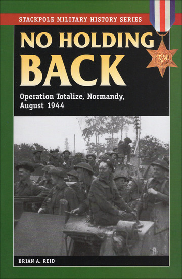 No Holding Back - Operation Totalize Normandy August 1944 - cover
