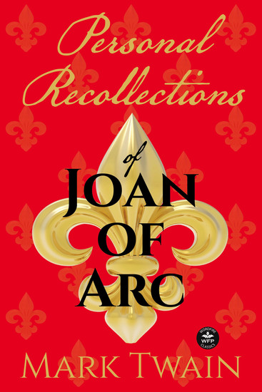 Personal Recollections of Joan of Arc - And Other Tributes to the Maid of Orlv©ans - cover