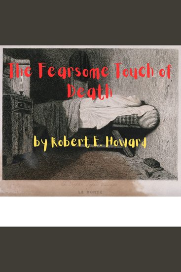 The Fearsome Touch of Death - A corpse even the twisted remains of a cruel and evil man is harmless right? Well maybe - cover