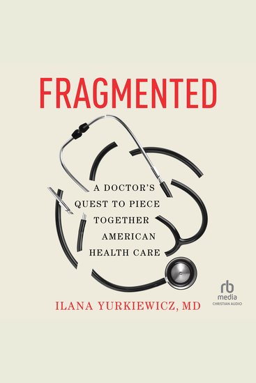 Fragmented - A Doctor's Quest to Piece Together American Health Care - cover