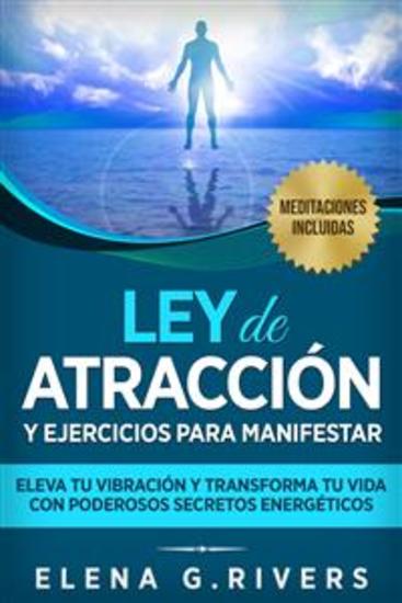 Ley de atracción y ejercicios para manifestar - Eleva tu vibración y transforma tu vida con poderosos secretos energéticos - cover