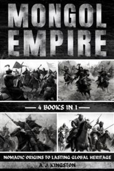 Mongol Empire - Nomadic Origins To Lasting Global Heritage - cover