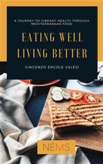 Eating Well Living Better - A journey to vibrant health through mediterranean food - cover