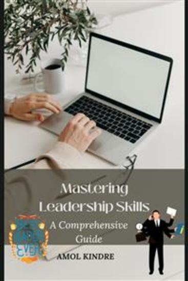 Mastering Leadership Skills - A Comprehensive Guide - cover
