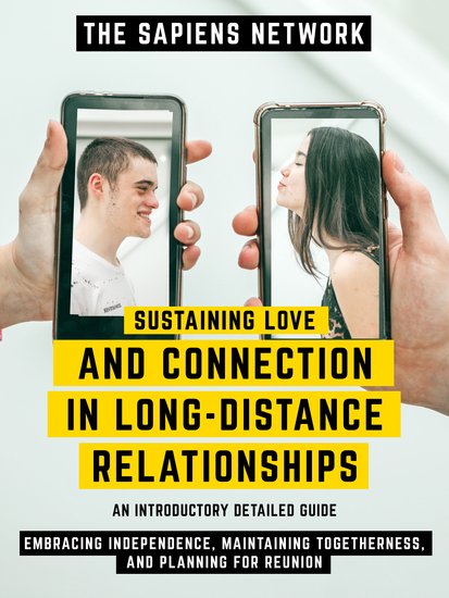 Sustaining Love And Connection In Long-Distance Relationships - Embracing Independence Maintaining Togetherness And Planning For Reunion - cover