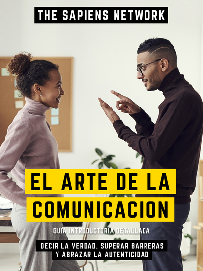 El Arte De La Comunicacion - Decir La Verdad Superar Barreras Y Abrazar La Autenticidad - cover