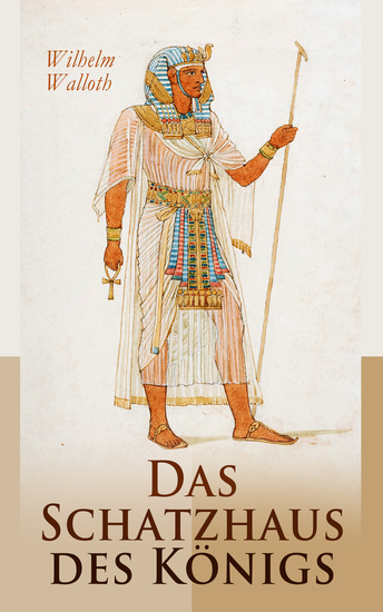 Das Schatzhaus des Königs - Roman aus dem alten Ägypten - cover