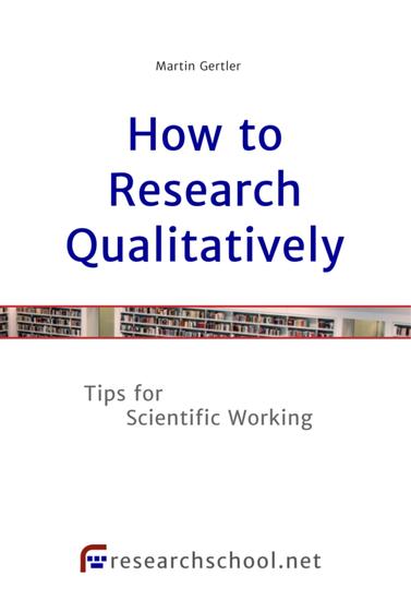 How to Research Qualitatively - Tips for Scientific Working - cover