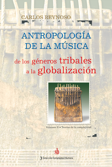 Antropología de la música Volumen II - De los géneros tribales a la globalización Teorías de la complejidad - cover
