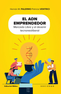 El ADN emprendedor - Mercado Libre y el devenir tecnoneoliberal