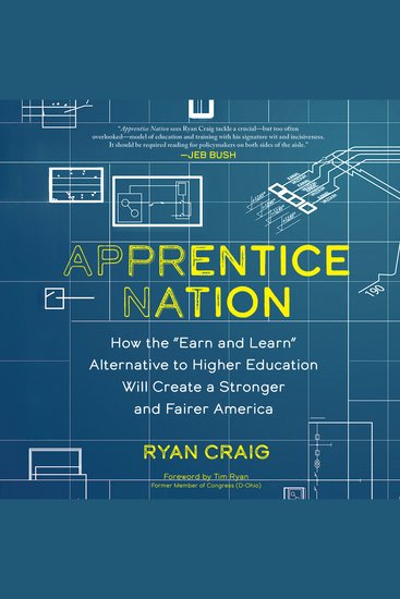 Apprentice Nation - How the Earn and Learn Alternative to Higher Education Will Create a Stronger and Fairer America - cover
