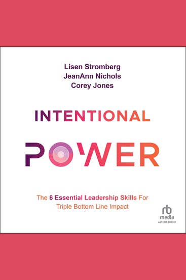 Intentional Power - The 6 Essential Leadership Skills for Triple Bottom Line Impact - cover
