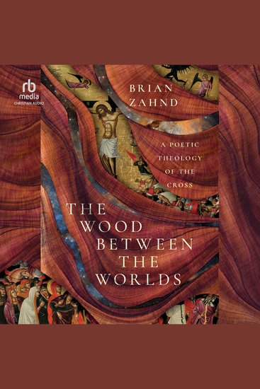 The Wood Between the Worlds - A Poetic Theology of the Cross - cover