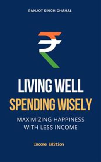 Living Well Spending Wisely - Maximizing Happiness with Less Income - cover