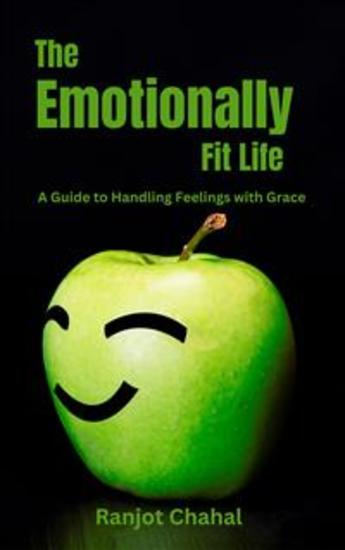The Emotionally Fit Life - A Guide to Handling Feelings with Grace - cover