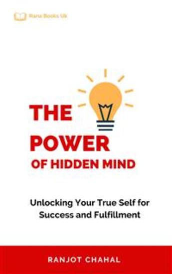 The Power of Hidden Mind - Unlocking Your True Self for Success and Fulfillment - cover