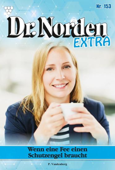 Wenn eine Fee einen Schutzengel braucht - Dr Norden Extra 153 – Arztroman - cover