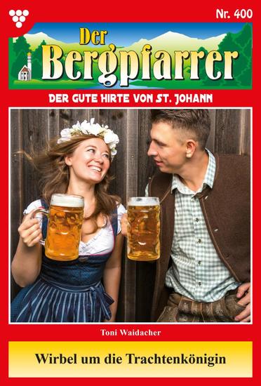 Wirbel um die Trachtenkönigin - Der Bergpfarrer 400 – Heimatroman - cover