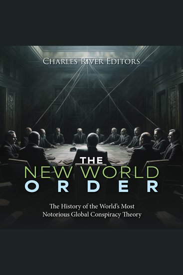 New World Order The: The History of the World’s Most Notorious Global Conspiracy Theory - cover