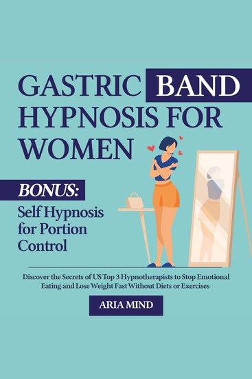 Gastric Band Hypnosis for Women - Discover the Secrets of US Top 3 Hypnotherapists to Stop Emotional Eating and Lose Weight Fast Without Diets or Exercise - cover