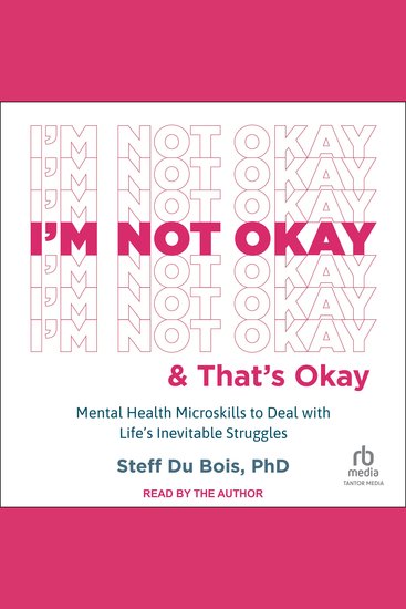 I'm Not Okay and That's Okay - Mental Health Microskills to Deal with Life's Inevitable Struggles - cover