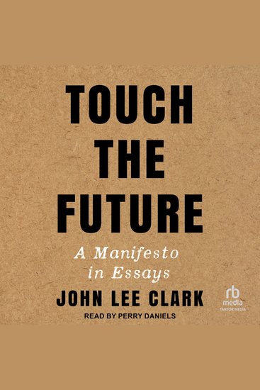 Touch the Future - A Manifesto in Essays - cover